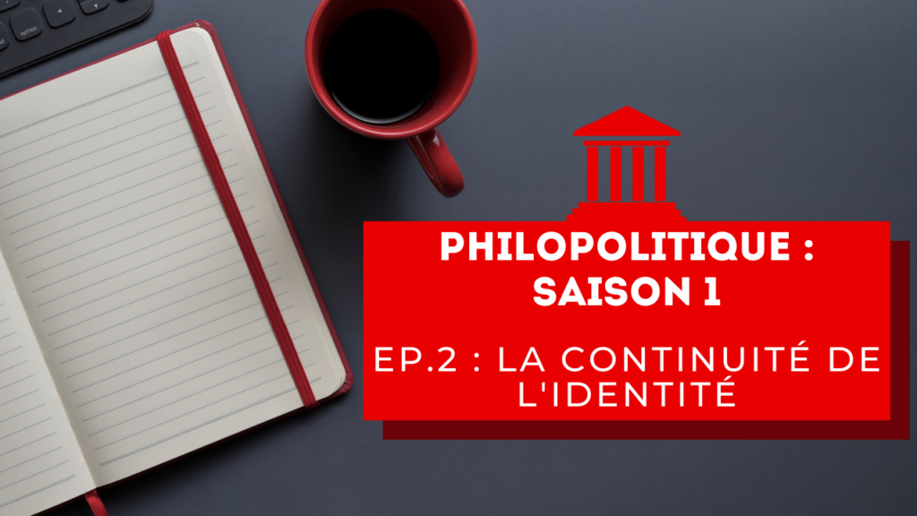 Philopolitique saison 1 épisode 2 : la continuité de l'identité (miniature YouTube)